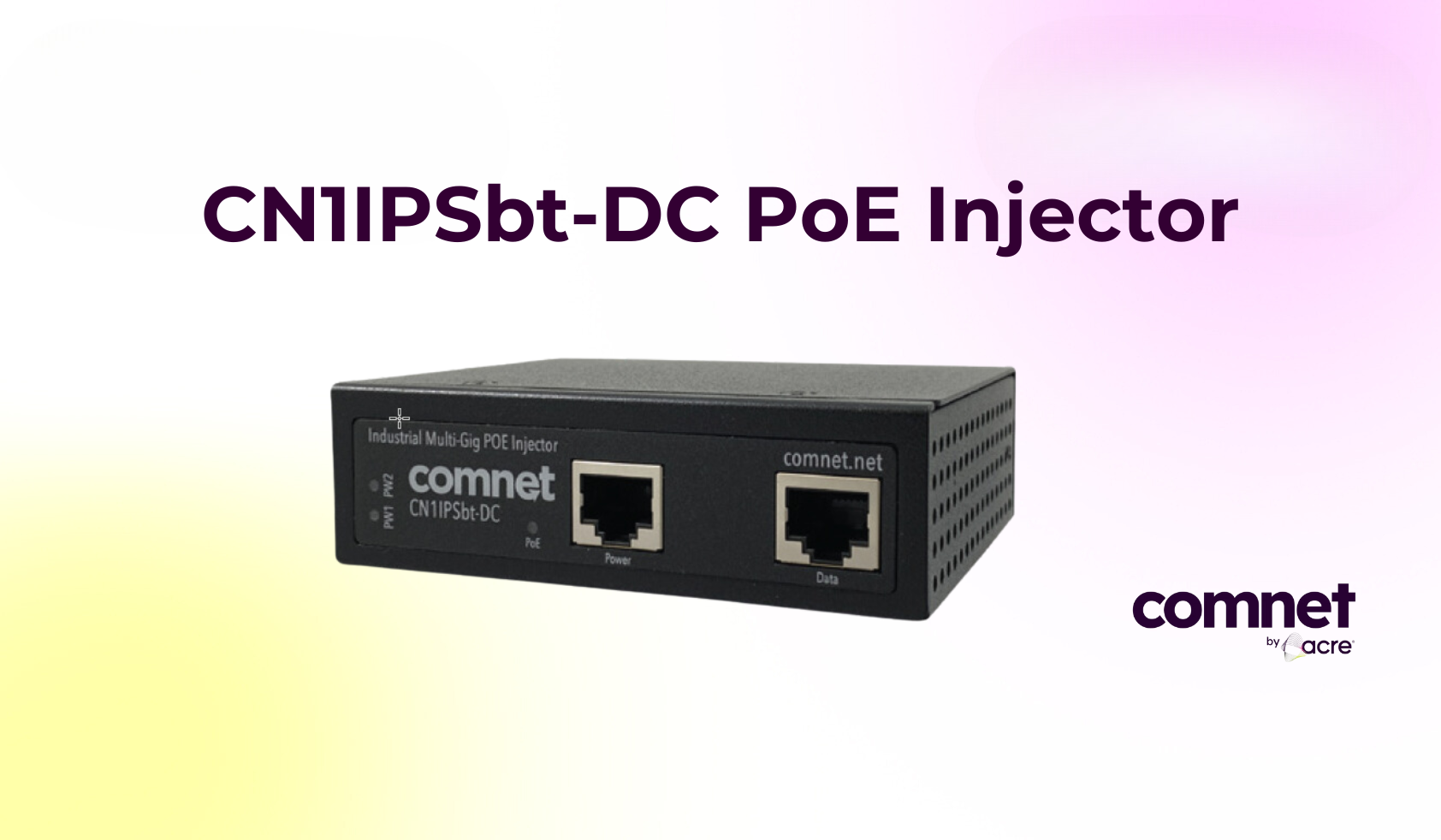 Elevate Your Network with the New CN1IPSbt-DC PoE Injector from comnet by acre